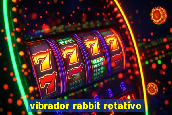 vibrador rabbit rotativo